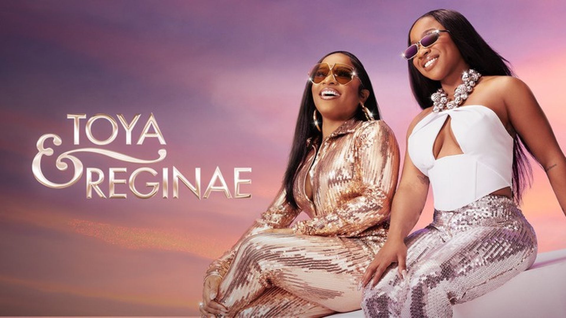 'We Kind Of Grew Up Together': Toya And Reginae Talk Being Best Friends, Family Drama, And Their New Reality Show